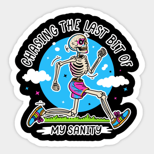 Chasing the last bit of my sanity Sticker